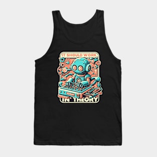 It Should Work In Theory Funny Robotics Engineer Tank Top